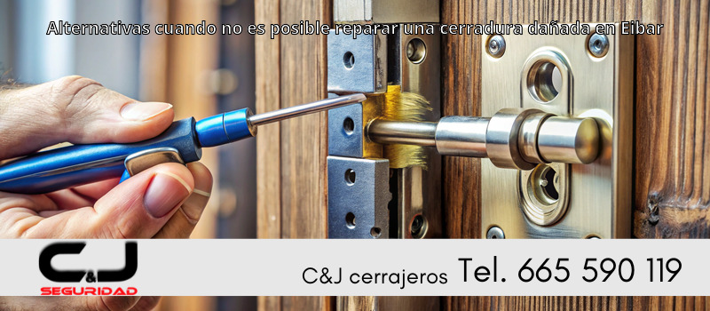 Alternativas cuando no es posible reparar una cerradura dañada en Eibar
