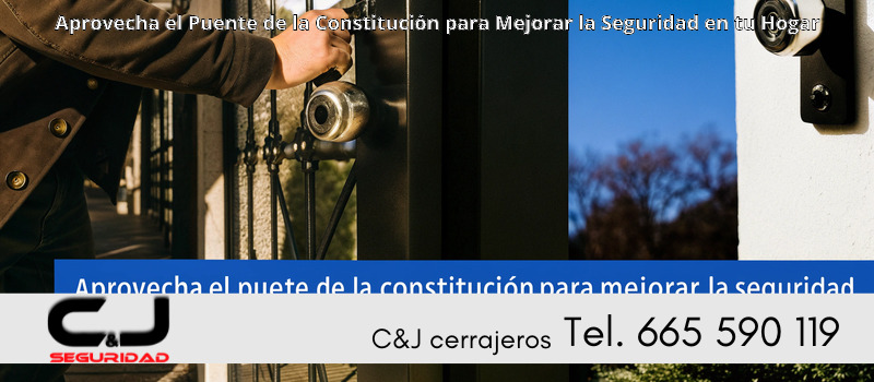 Aprovecha el Puente de la Constitución para Mejorar la Seguridad en tu Hogar