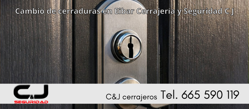 Cambio de cerraduras en Eibar Cerrajería y Seguridad C J