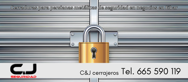 Cerraduras para persianas metálicas de seguridad en negocios en Eibar