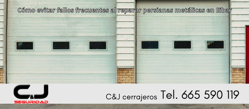 Cómo evitar fallos frecuentes al reparar persianas metálicas en Eibar