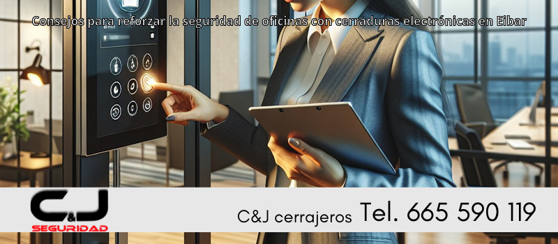 Consejos para reforzar la seguridad de oficinas con cerraduras electrónicas en Eibar