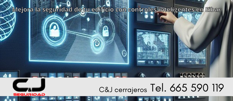 Mejora la seguridad de tu edificio con controles inteligentes en Eibar