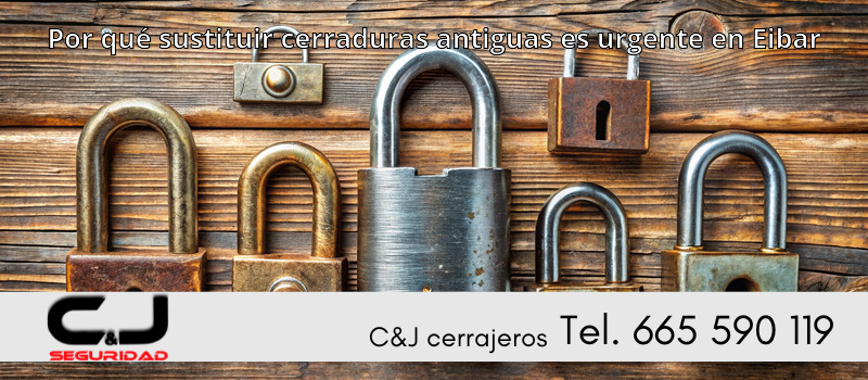 Por qué sustituir cerraduras antiguas es urgente en Eibar