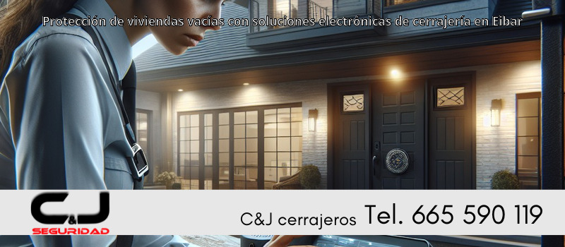 Protección de viviendas vacías con soluciones electrónicas de cerrajería en Eibar
