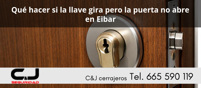Qué hacer si la llave gira pero la puerta no abre en Eibar
