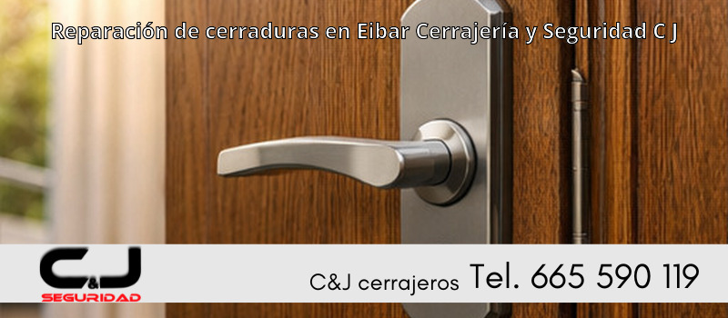 Reparación de cerraduras en Eibar Cerrajería y Seguridad C J