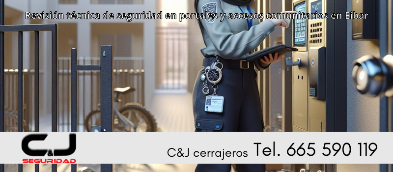 Revisión técnica de seguridad en portales y accesos comunitarios en Eibar