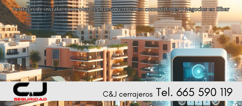 Ventajas de instalar controles de acceso remoto en comunidades y negocios en Eibar