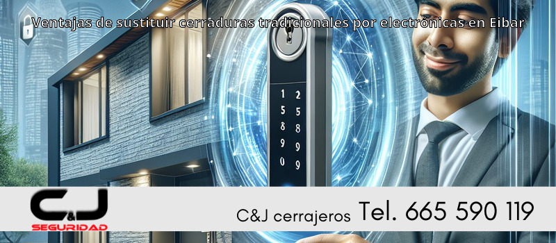 Ventajas de sustituir cerraduras tradicionales por electrónicas en Eibar